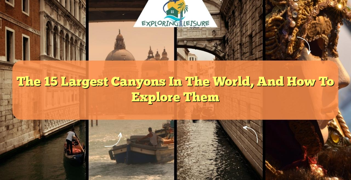 The 15 Largest Canyons In The World, And How To Explore Them ...